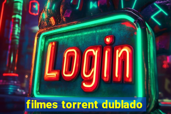 filmes torrent dublado